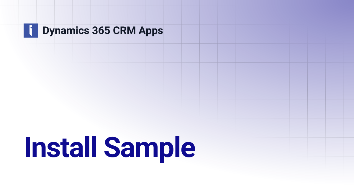 Install Sample | Dynamics 365 CRM Apps