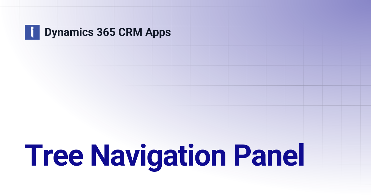 Tree Navigation Panel | Dynamics 365 CRM Apps