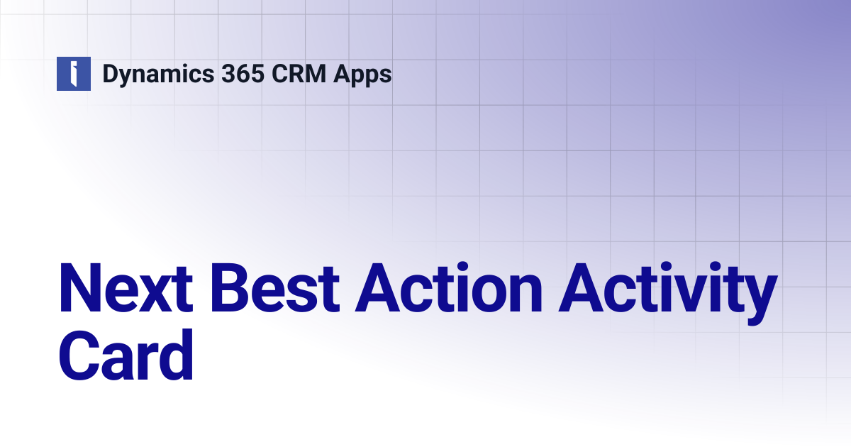 Next Best Action Activity Card | Dynamics 365 CRM Apps
