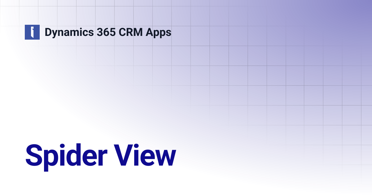 Spider View | Dynamics 365 CRM Apps